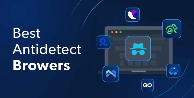 Top 10 Best Anti-detect Browsers of 2025 – Privacy & Multi-account Management